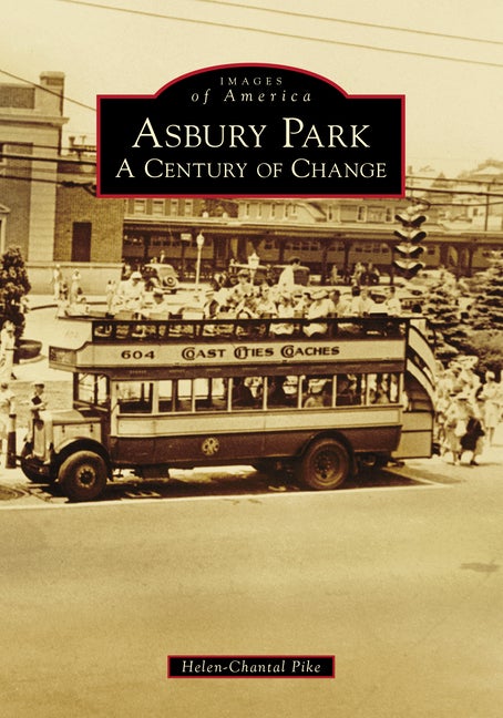 Item #537287 Asbury Park: A Century of Change (Images of America). Helen-Chantal Pike