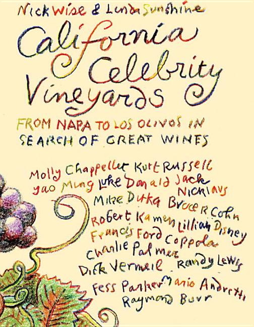 Item #469015 California Celebrity Vineyards: From Napa to Los Olivos in Search of Great Wine....