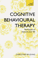 Item #616042 Cognitive Behavioural Therapy (Cbt): Teach Yourself. Christine Wilding