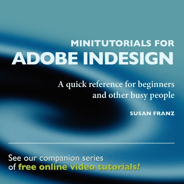 Item #538079 Minitutorials for Adobe InDesign: :A quick reference for beginners and other busy...