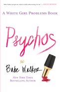 Item #615611 Psychos: A White Girl Problems Book. Babe Walker