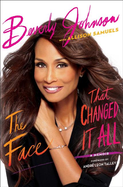 Item #352623 The Face That Changed It All: A Memoir. Beverly Johnson