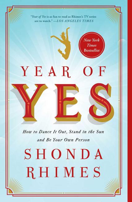 Item #573765 Year of Yes: How to Dance It Out, Stand In the Sun and Be Your Own Person. Shonda...