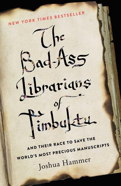 Item #352664 The Bad-Ass Librarians of Timbuktu: And Their Race to Save the World's Most...