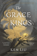Item #616338 The Grace of Kings (1) (The Dandelion Dynasty). Ken Liu