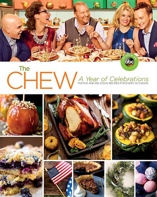 Item #469212 The Chew: A Year of Celebrations: Festive and Delicious Recipes for Every Occasion....