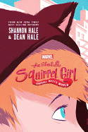 Item #615226 Unbeatable Squirrel Girl: Squirrel Meets World. Dean Hale, Shannon, Hale