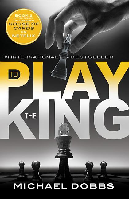 Item #353111 To Play the King (House of Cards). Michael Dobbs.
