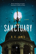 Sanctuary: A Novel of Suspense, Witchcraft, and Small Town Secrets. V. V. James.