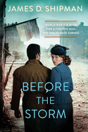 Item #613604 Before the Storm: A Thrilling Historical Novel of Real Life Nazi Hunters. James D....