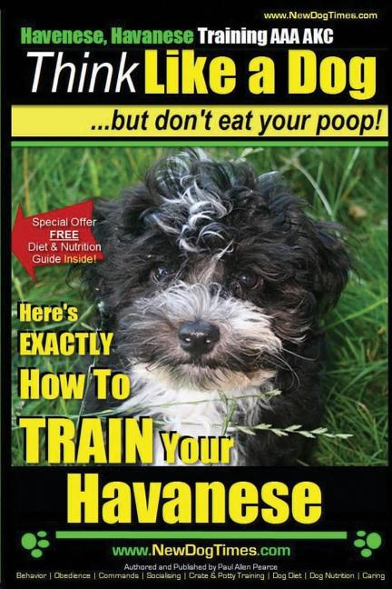 Item #532478 Havanese, Havanese Training AAA AKC | Think Like a Dog, But Don't Eat Your Poop!:...