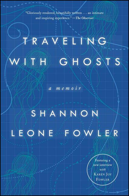 Item #504759 Traveling with Ghosts: A Memoir. Shannon Leone Fowler