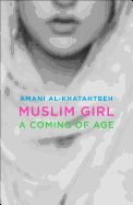 Item #558122 Muslim Girl: A Coming of Age. Amani Al-Khatahtbeh