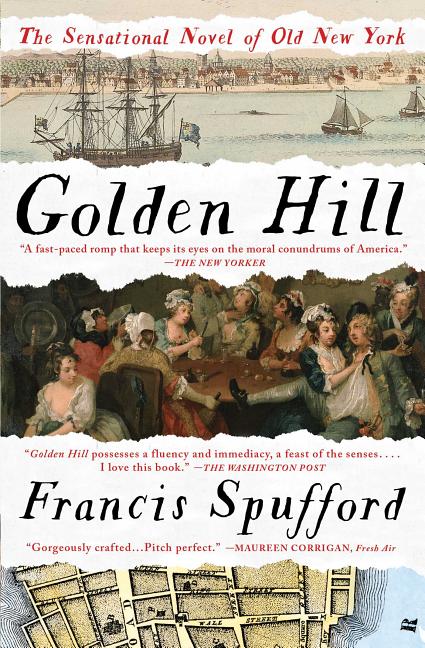 Item #572762 Golden Hill: A Novel of Old New York. Francis Spufford