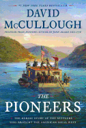 Item #574971 The Pioneers: The Heroic Story of the Settlers Who Brought the American Ideal West....