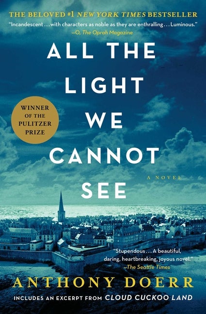 All the Light We Cannot See: A Novel. Anthony Doerr.