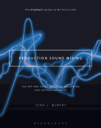 Item #606690 Production Sound Mixing: The Art and Craft of Sound Recording for the Moving Image....