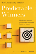 Item #589509 Predictable Winners: A Handbook for Developing, Forecasting, and Launching New...