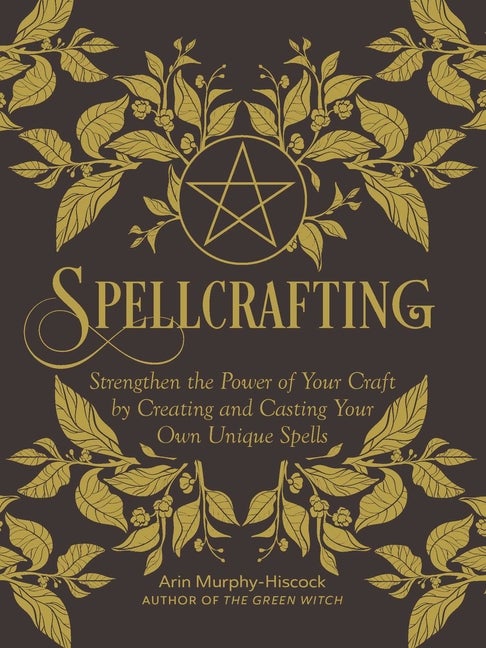 Item #533393 Spellcrafting: Strengthen the Power of Your Craft by Creating and Casting Your Own...
