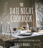 Item #620194 Date Night Cookbook: Romantic Recipes & Easy Ideas to Inspire from Dawn Till...