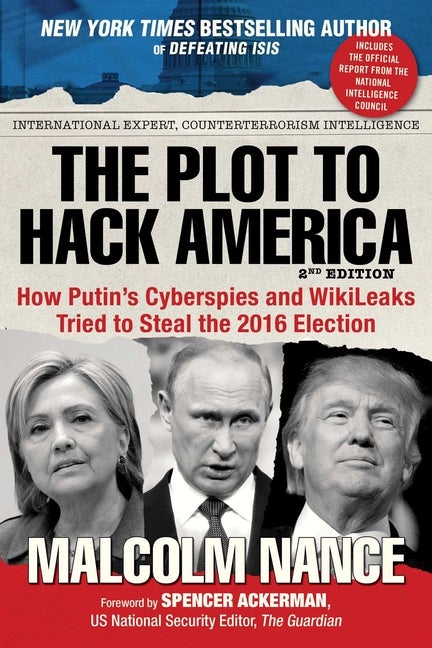 Item #526465 The Plot to Hack America: How Putin's Cyberspies and WikiLeaks Tried to Steal the...