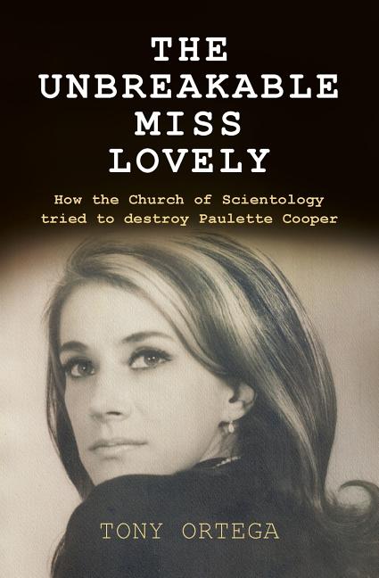 Item #561873 The Unbreakable Miss Lovely: How the Church of Scientology tried to destroy Paulette...