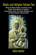Item #608249 Blacks and Religion Volume Two: What did Black People contribute to the Origin and...