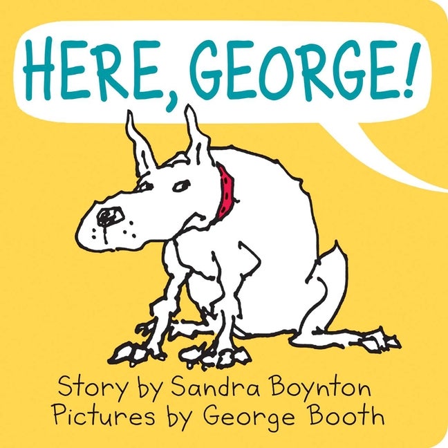 Item #497144 Here, George! (Sandra Boynton Board Books). Sandra Boynton
