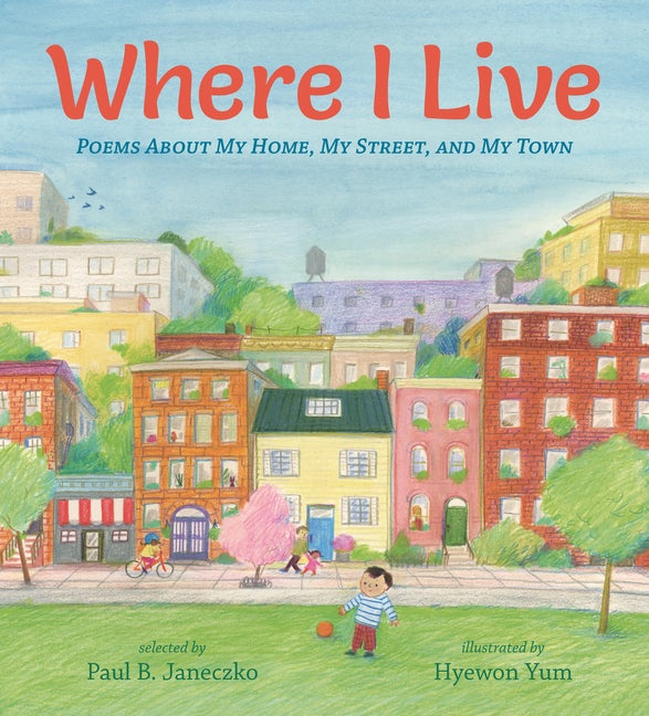Item #566417 Where I Live: Poems About My Home, My Street, and My Town. Paul B. Janeczko