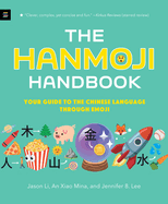 Item #572527 The Hanmoji Handbook: Your Guide to the Chinese Language Through Emoji. Jason Li,...
