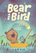 Item #572053 Bear and Bird: The Stars and Other Stories. Jarvis