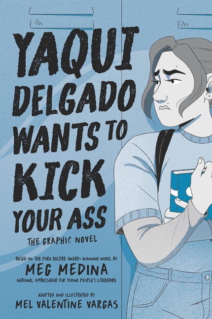 Item #570568 Yaqui Delgado Wants to Kick Your Ass: The Graphic Novel. Meg Medina