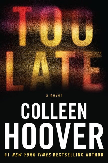 Item #575472 Too Late: Definitive Edition. Colleen Hoover