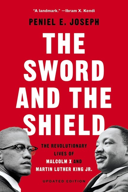 Item #543946 The Sword and the Shield: The Revolutionary Lives of Malcolm X and Martin Luther...