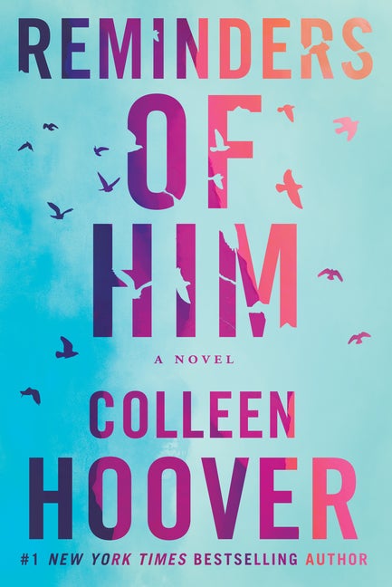 Reminders of Him: A Novel. Colleen Hoover.