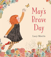 Item #574667 May's Brave Day. Lucy Morris