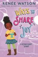 Item #575304 Ways to Share Joy (A Ryan Hart Story). Renée Watson
