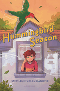 Item #575287 Hummingbird Season. Stephanie V. W. Lucianovic