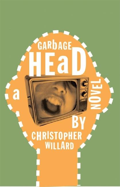Garbage Head. Christopher Willard.