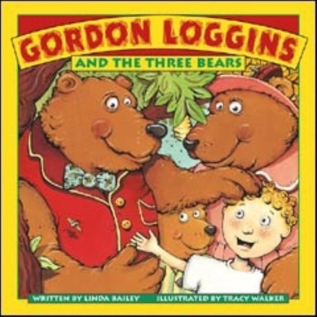 Item #353734 Gordon Loggins and the Three Bears. Linda Bailey
