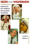 Item #574488 Seeds in the Wilderness: Profiles of World Religious Leaders. Marty Gervais