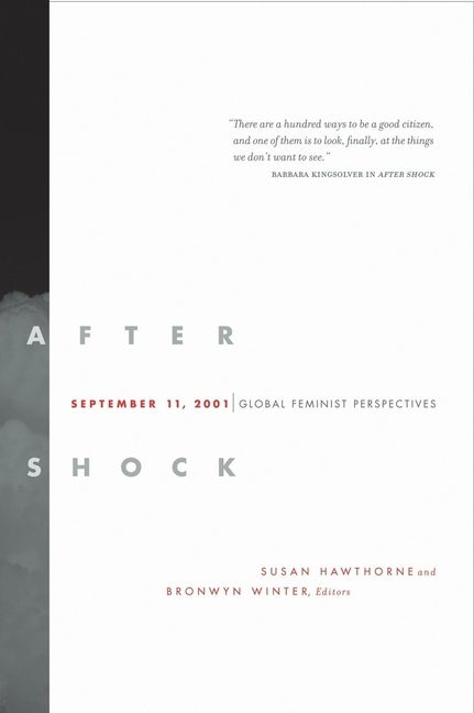 Item #557849 After Shock: September 11, 2001: Global Feminist Perspectives. Susan Hawthorne,...