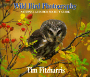 Item #592453 Wild Bird Photography: National Audubon Society Guide. Tim Fitzharris