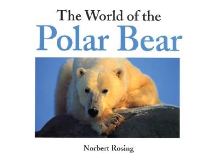 Item #500420 The World of the Polar Bear. Norbert Rosing