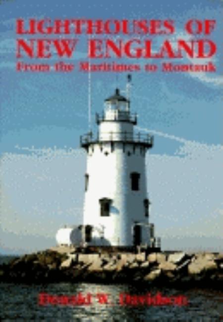 Item #548844 Lighthouses of New England: From the Maritimes to Montauk. Donald W. Davidson
