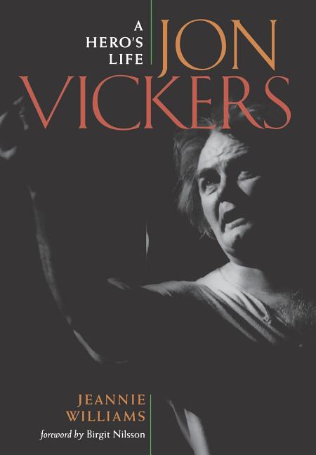 Item #559236 Jon Vickers: A Hero's Life. Jeannie Williams