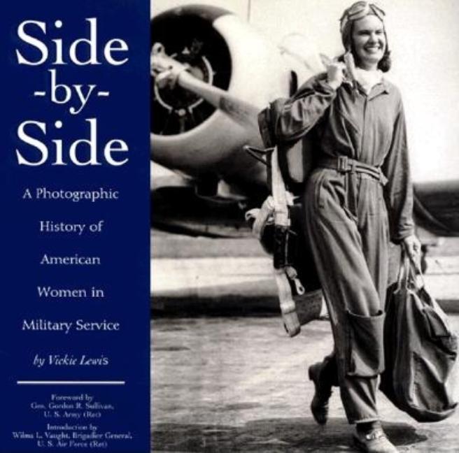 Item #562501 Side-By-Side: Photo History of American Women in the Military. Vicki Lewis