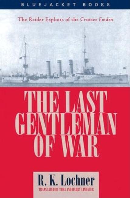Item #538376 The Last-Gentleman-Of-War: The Raider Exploits of the Cruiser Emden (Bluejacket...