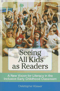 Item #615605 Seeing All Kids as Readers: A New Vision for Literacy in the Inclusive Early...