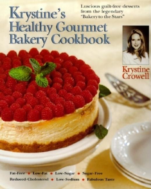Item #542951 Krystine's Healthy Gourmet Bakery Cookbook. Krystine Crowell